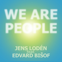We Are People - Jens Lodén feat. Edvard Bišof