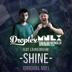 Droplex & Monolix feat. Laura Brehm - Shine (Original Mix)[FREE DOWNLOAD]