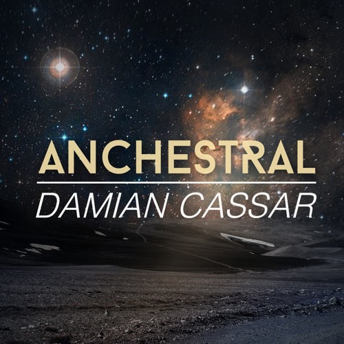 Damian Cassar - Damian Cassar - Anchestral (Original Mix ...