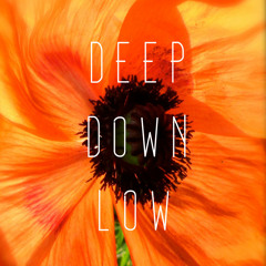 Deep Down Low