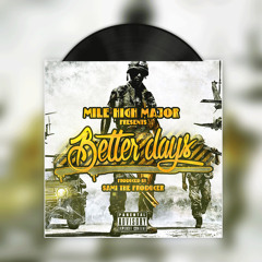 Mile High Major - Better Days ( Prod.by Sami The Producer )