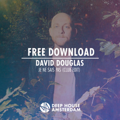 Free Download: David Douglas - Je Ne Sais Pas (Club Edit)