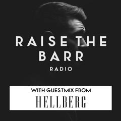 Raise The Barr Radio #009 [Hellberg Guestmix]