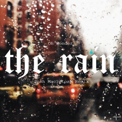 Oh Wonder - The Rain (Josh Macintosh Remix)