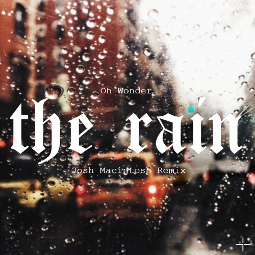 Oh Wonder - The Rain (Josh Macintosh Remix)