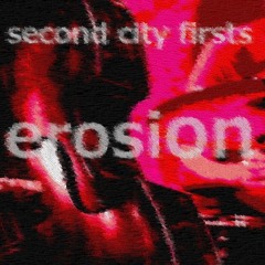 SECOND CITY FIRSTS - 'EROSION' (Demo Snippet)
