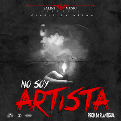 Charly La Melma - No Soy Artista (Prod By Rlantigua)