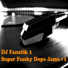 DJ Fanatik1 (aka Eden)- Super Funky Dope Jamz 1