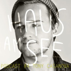 Haus Am See Podcast #4 - Tony Casanova