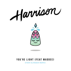 Harrison - You're Light (Feat. Maddee)(Star Slinger Remix)