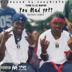 Turk - You Mad Yet (Remix) ft. Lil Wayne