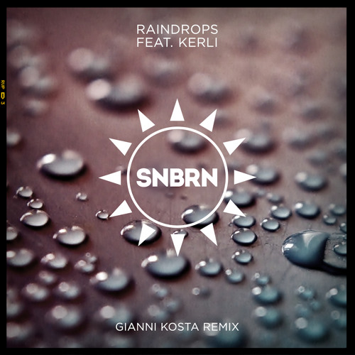 SNBRN - Raindrops Feat. Kerli (Gianni Kosta Remix)