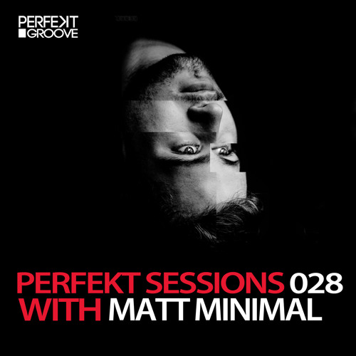 Perfekt Sessions 028 With Matt Minimal