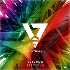Sup3rgo - Spectrum [Epic Vibes Release]