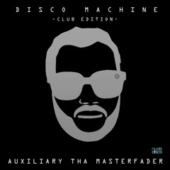 Auxiliary Tha Masterfader - Disco Machine (Riptide Remix)