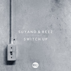 Suyano & Reez - Switch Up (OUT NOW)