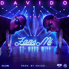 DAVIDO FT MEEK MILL - FANS MI PROD. SHIZZI @iam_davido @iamshizzi