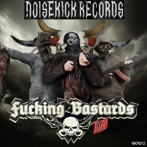NKR012: 01: Noisekick feat. Kraken - Fucking Bastards (250 BPM)