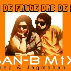 Chak De Fatte Dab De Killi - K. Deep & Jagmohan kaur (San-B Mix)