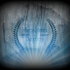 Hiroshima - Distiny