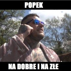 POPEK - NA DOBRE I NA ZŁE