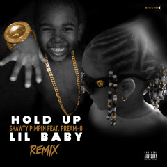 Shawty Pimpin Feat. Pream-O - Hold Up Lil Baby