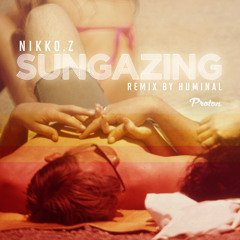 Nikko.Z - Sungazing (Huminal Remix)