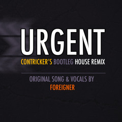 House / Bassline House Remix - Urgent (Foreigner X Contricker)