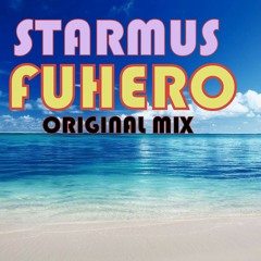 Starmus - Fuhero (Original Mix) [FREE DOWNLOAD]