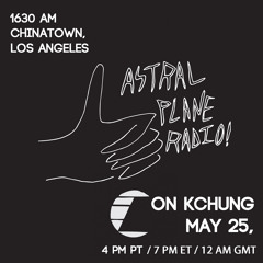 Astral Plane DJ Team - KCHUNG - May 25, 2015