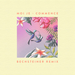 Moi Je - Commence (Bechsteiner Remix)