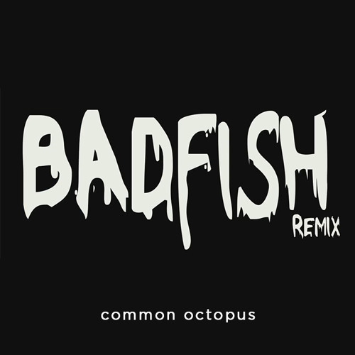 Stream Badfish (remix) by Common Octopus | Listen online for free on ...