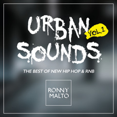 Urban Sounds Vol. 1 Dj Ronny Malto// THE BEST IN NEW HIP HOP & RnB