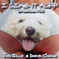 I Like It RUFF - TwinZilla & David Chong