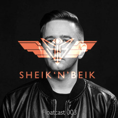 Sheik 'N' Beik Floatcast #003 with Andre Buljat