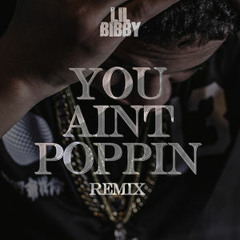 Lil Bibby - You Aint Poppin (Remix)