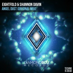 Eightfold & Shannon Davin - Angel Dust (Original Mix) [Premiere]