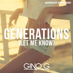 Gino G - Generations - (Let Me Know) SUPPORTED BY: Spinnin' Records & Kontor (KEDC)