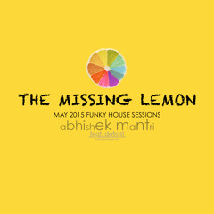 The Missing Lemon May 2015 Funky House Grooves Ft Abhishek Mantri & De Frost