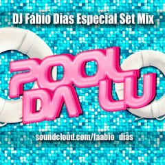 DJ FABIO DIAS - POOL DA LU SET MIX