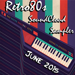 Retro80s SoundCloud Sampler - June 2015
