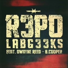 LABG33Ks - R3PO Feat. Dwayne Reed & B.Cooper