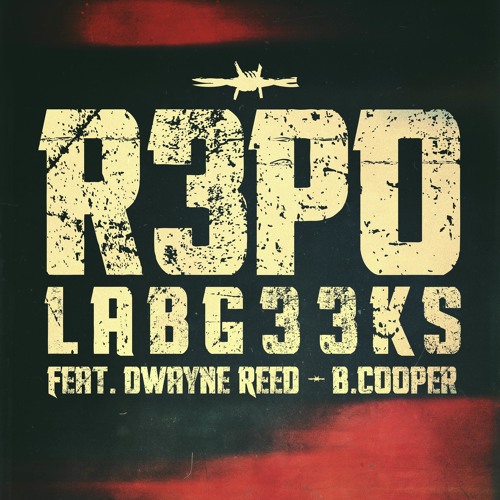LABG33Ks - R3PO Feat. Dwayne Reed & B.Cooper