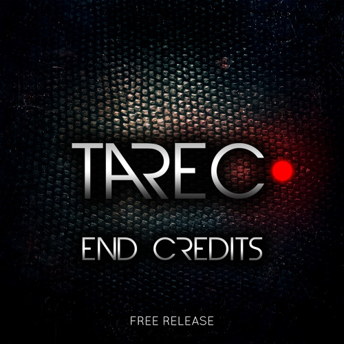 Tarec - End Credits (Original Mix) FREE RELEASE