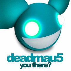Deadmau5 - You There (Original Mix)