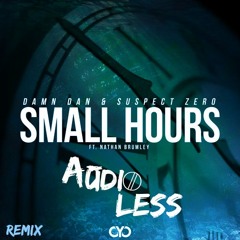 Dam Dan & Suspect Zero Ft. Nathan Brumley - Small Hours (Audioless Remix)
