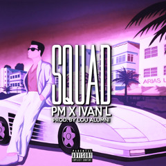 PM - Squad ft. Ivan L (prod. by Lou Alumni)