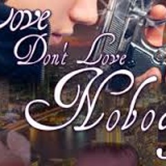 Love Dont Love Nobody