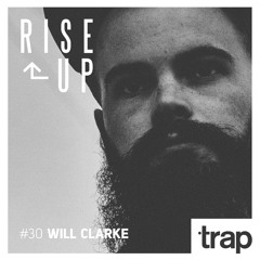 WILL CLARKE - Trap Magazine Presents... Rise Up #30
