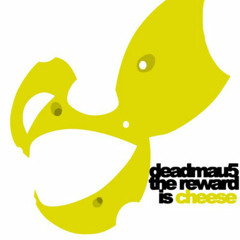 Deadmau5 - The Reward Is Cheese